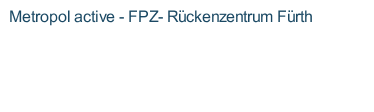 Metropol active - FPZ- Rückenzentrum Fürth